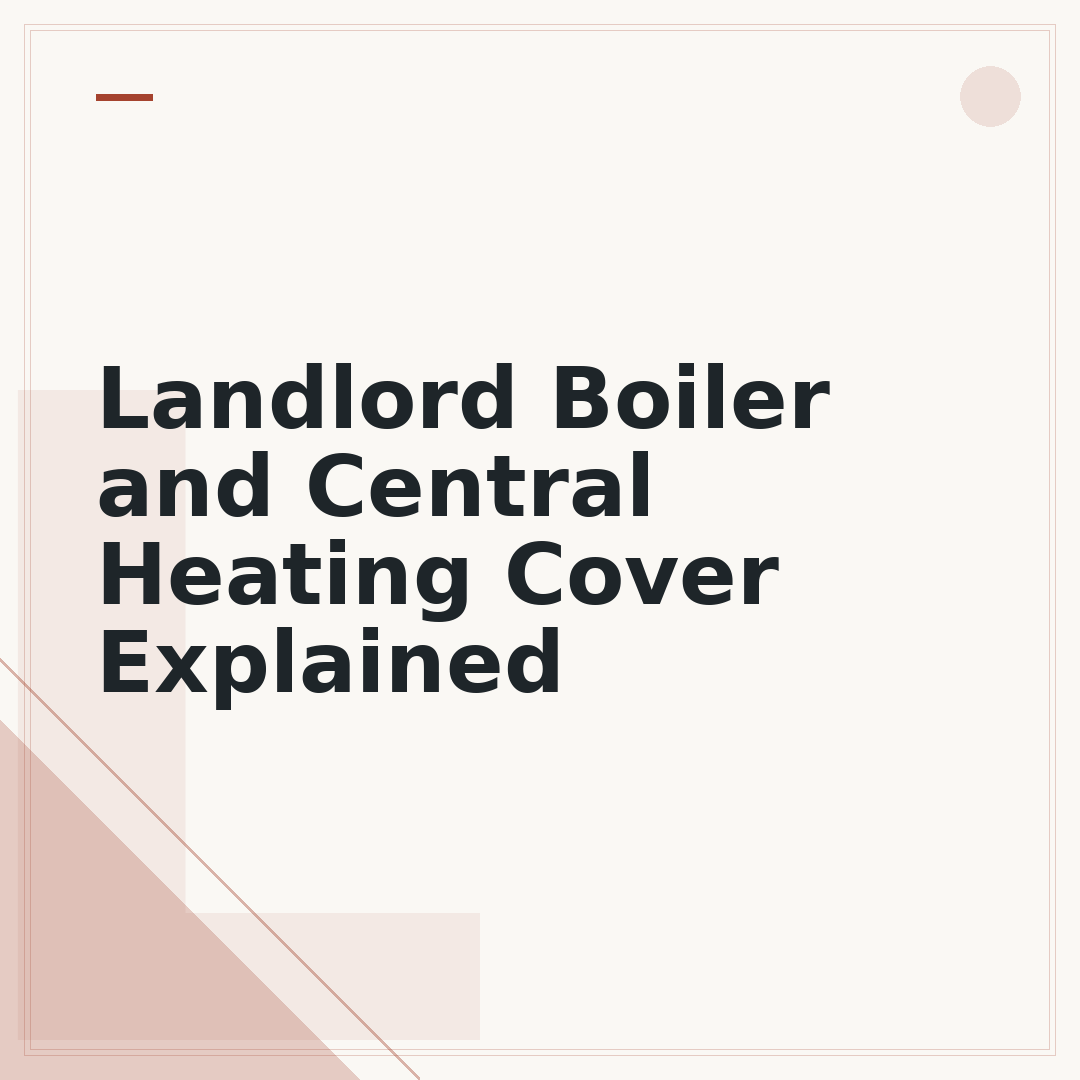 Landlord Boiler and Central Heating Cover Explained