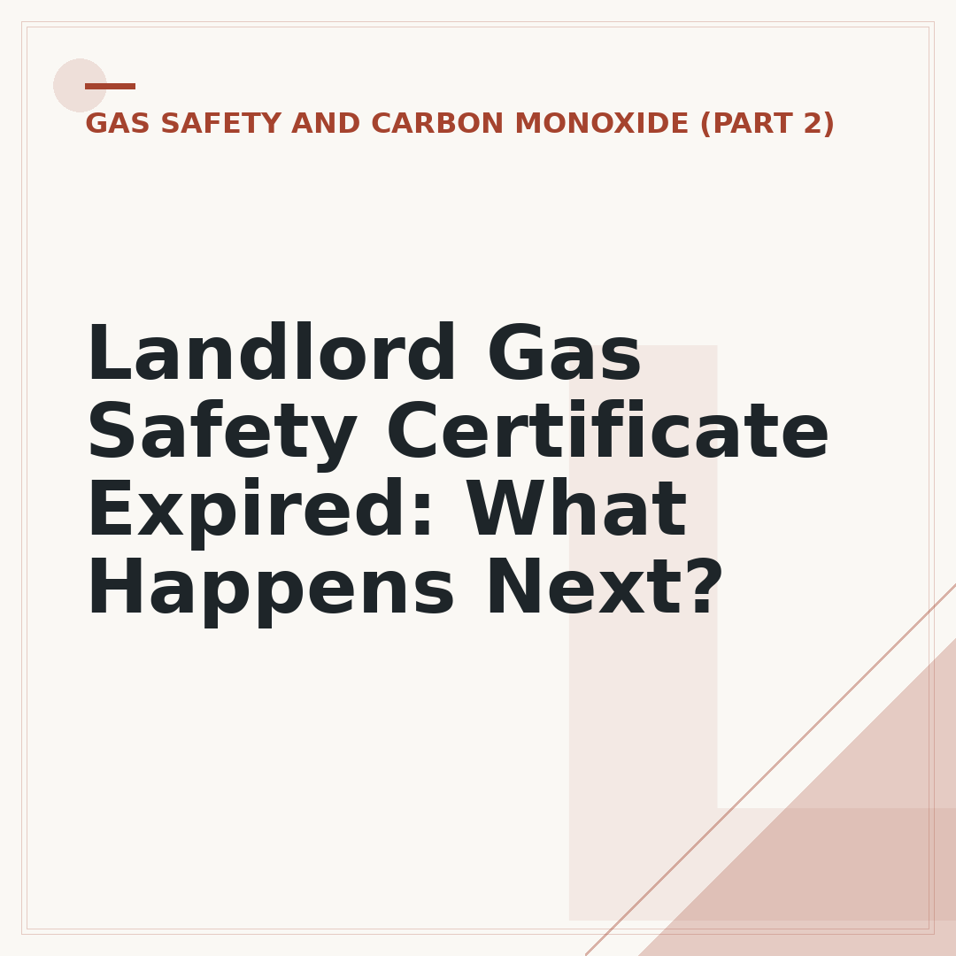 Landlord Gas Safety Certificate Expired: What Happens Next?