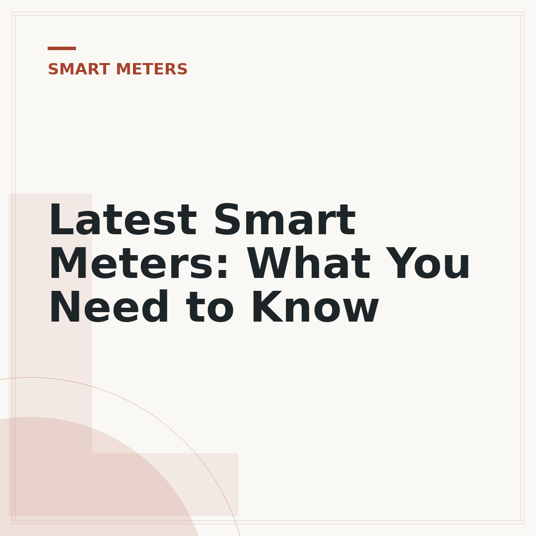 Latest Smart Meters: What You Need to Know