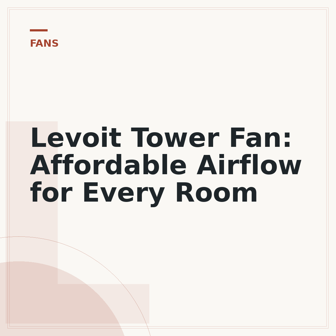 Levoit Tower Fan: Affordable Airflow for Every Room