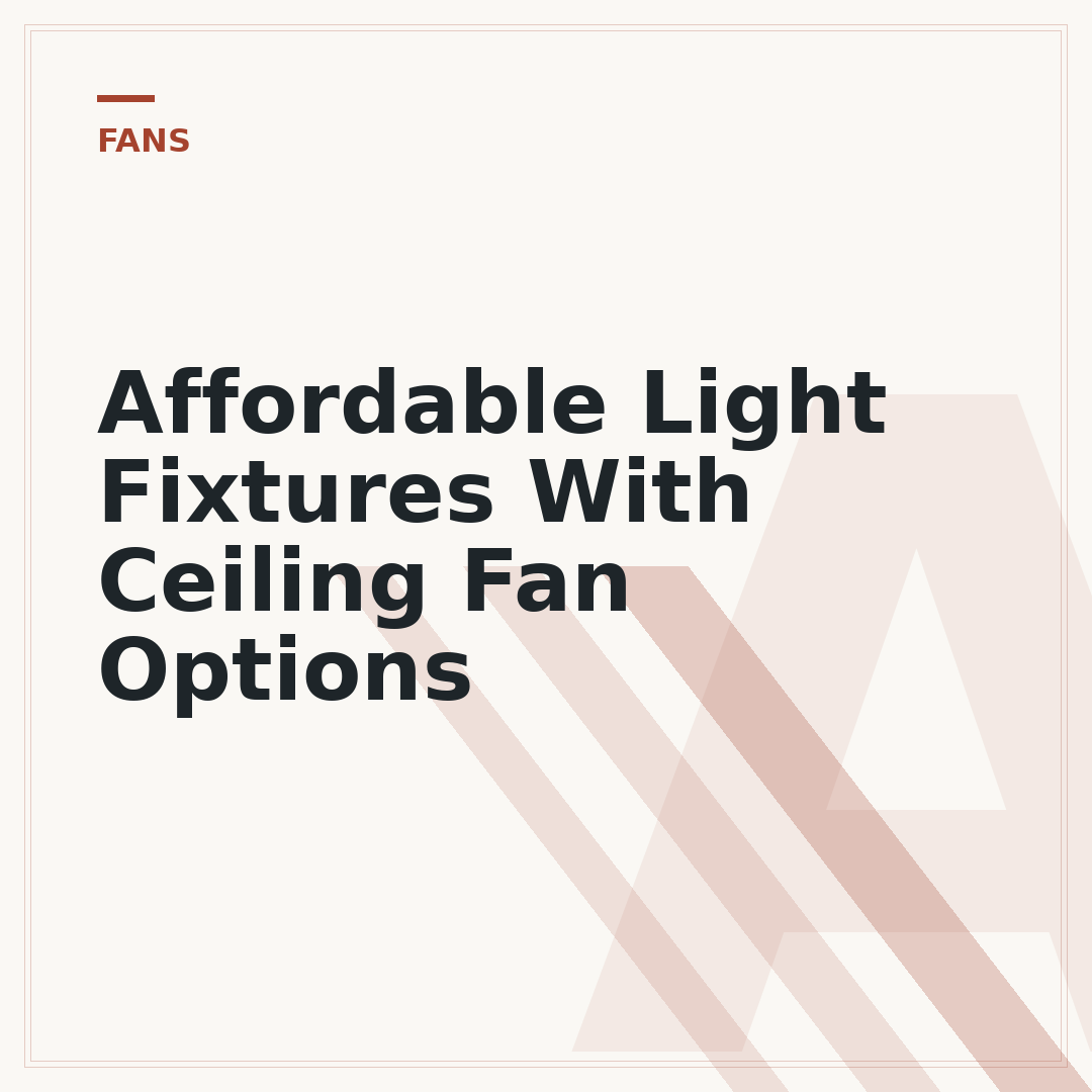Affordable Light Fixtures With Ceiling Fan Options
