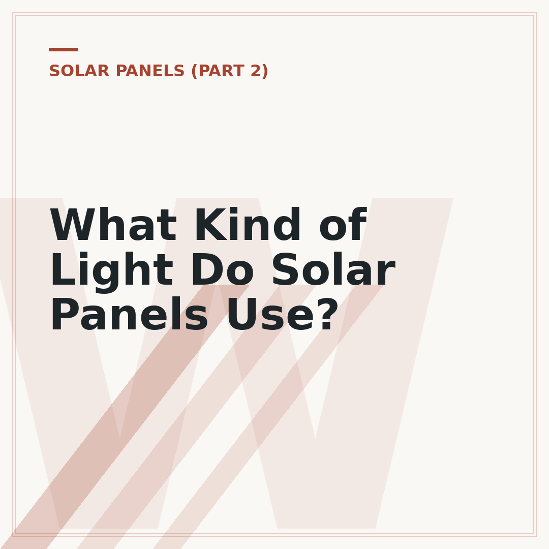 What Kind of Light Do Solar Panels Use?