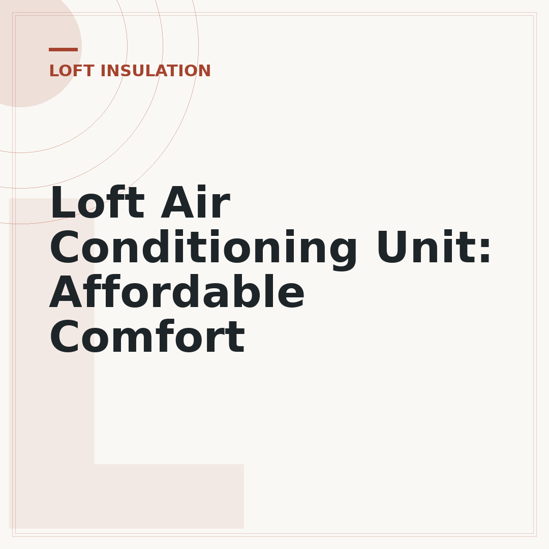 Loft Air Conditioning Unit: Affordable Comfort