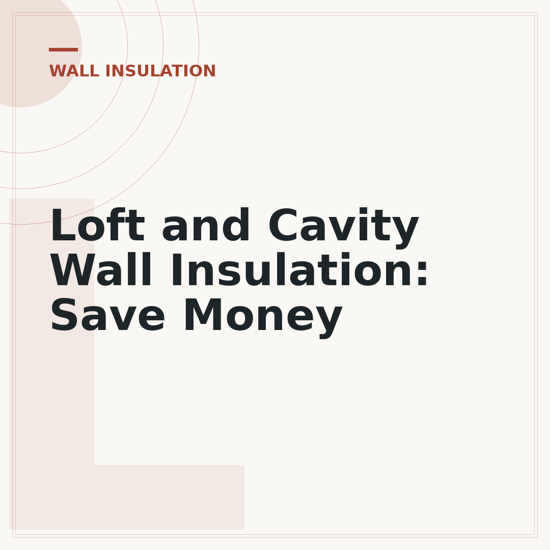 Loft and Cavity Wall Insulation: Save Money