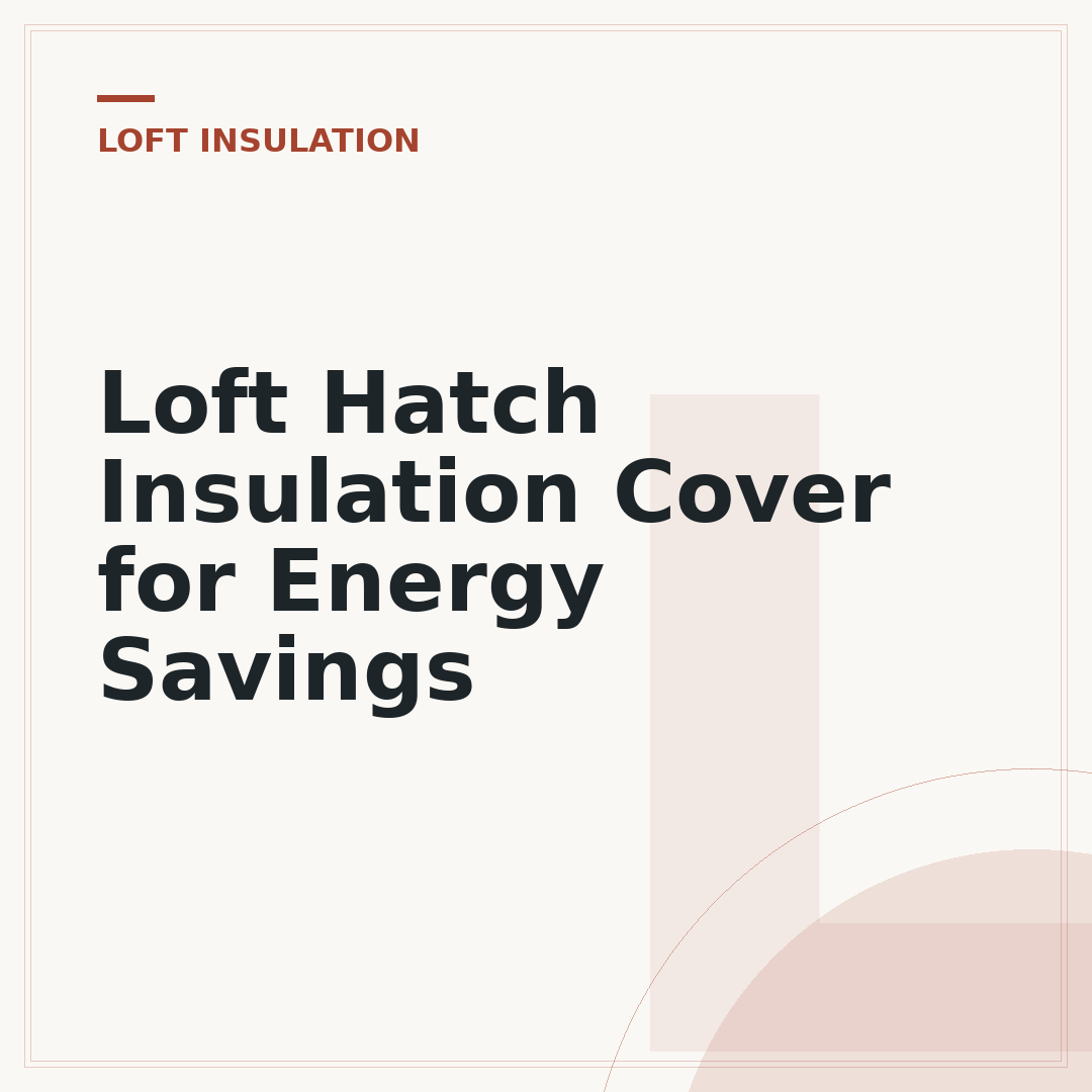 Loft Hatch Insulation Cover for Energy Savings