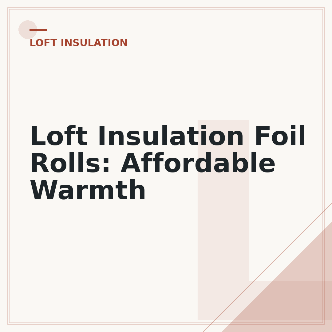 Loft Insulation Foil Rolls: Affordable Warmth