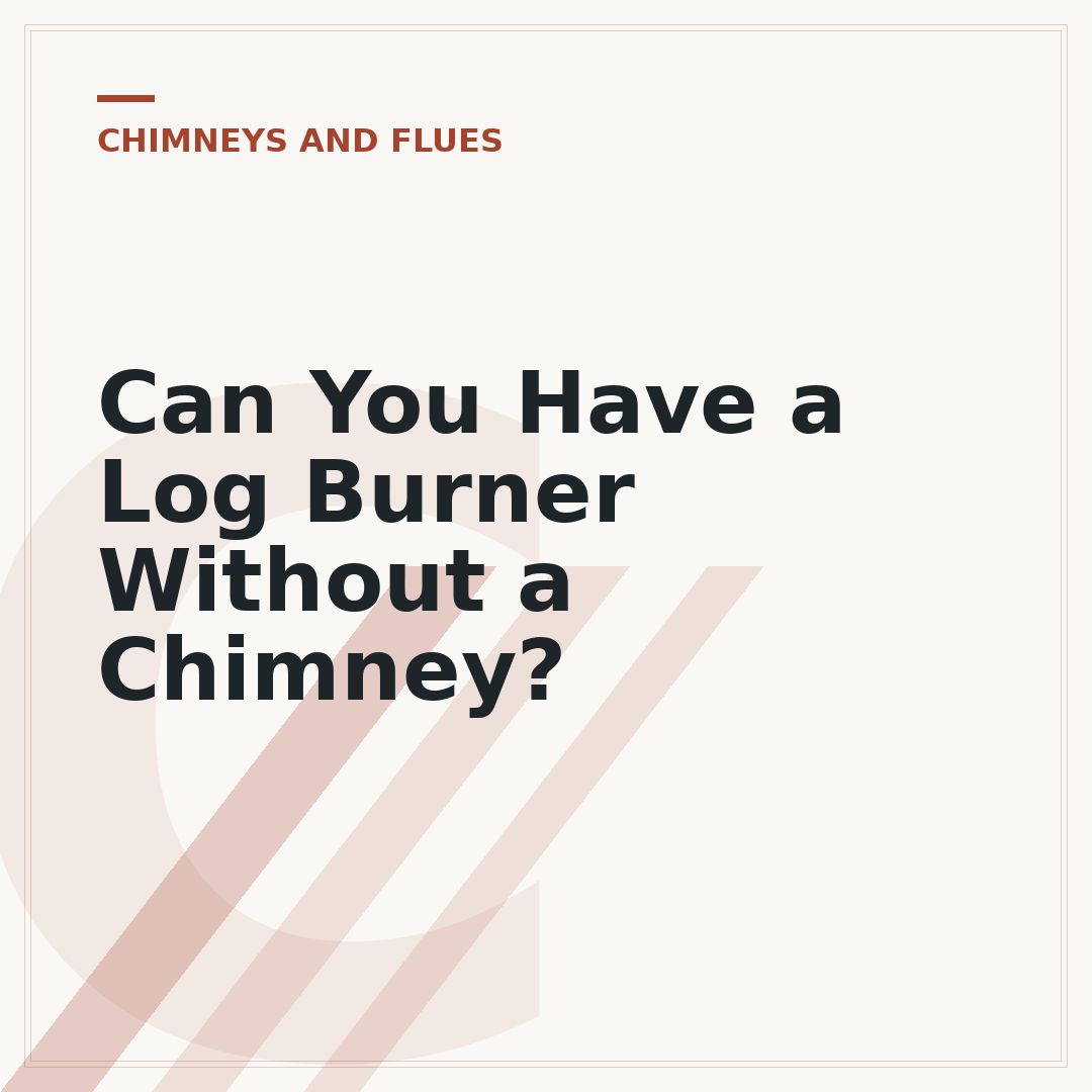 Can You Have a Log Burner Without a Chimney?