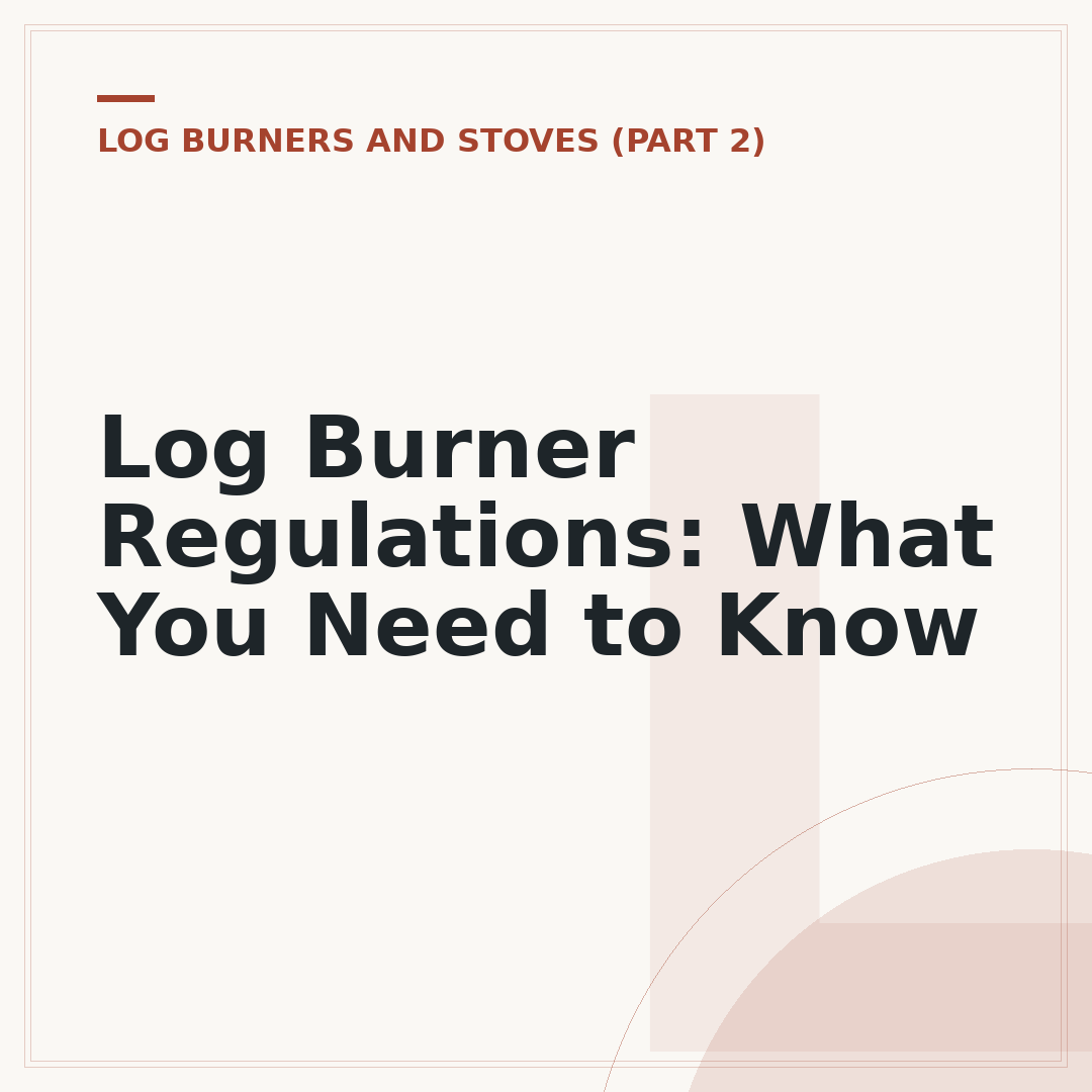 Log Burner Regulations: What You Need to Know