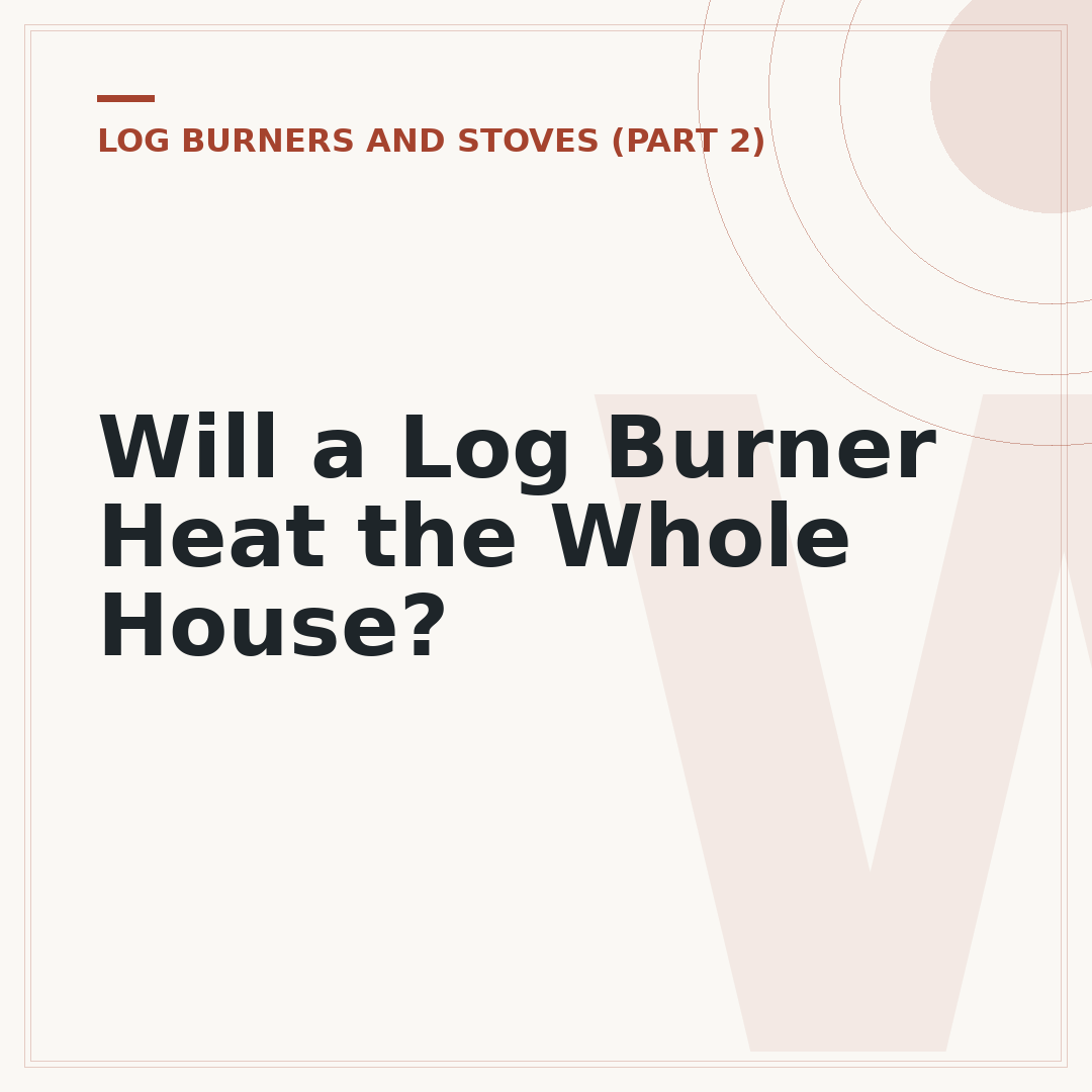 Will a Log Burner Heat the Whole House?