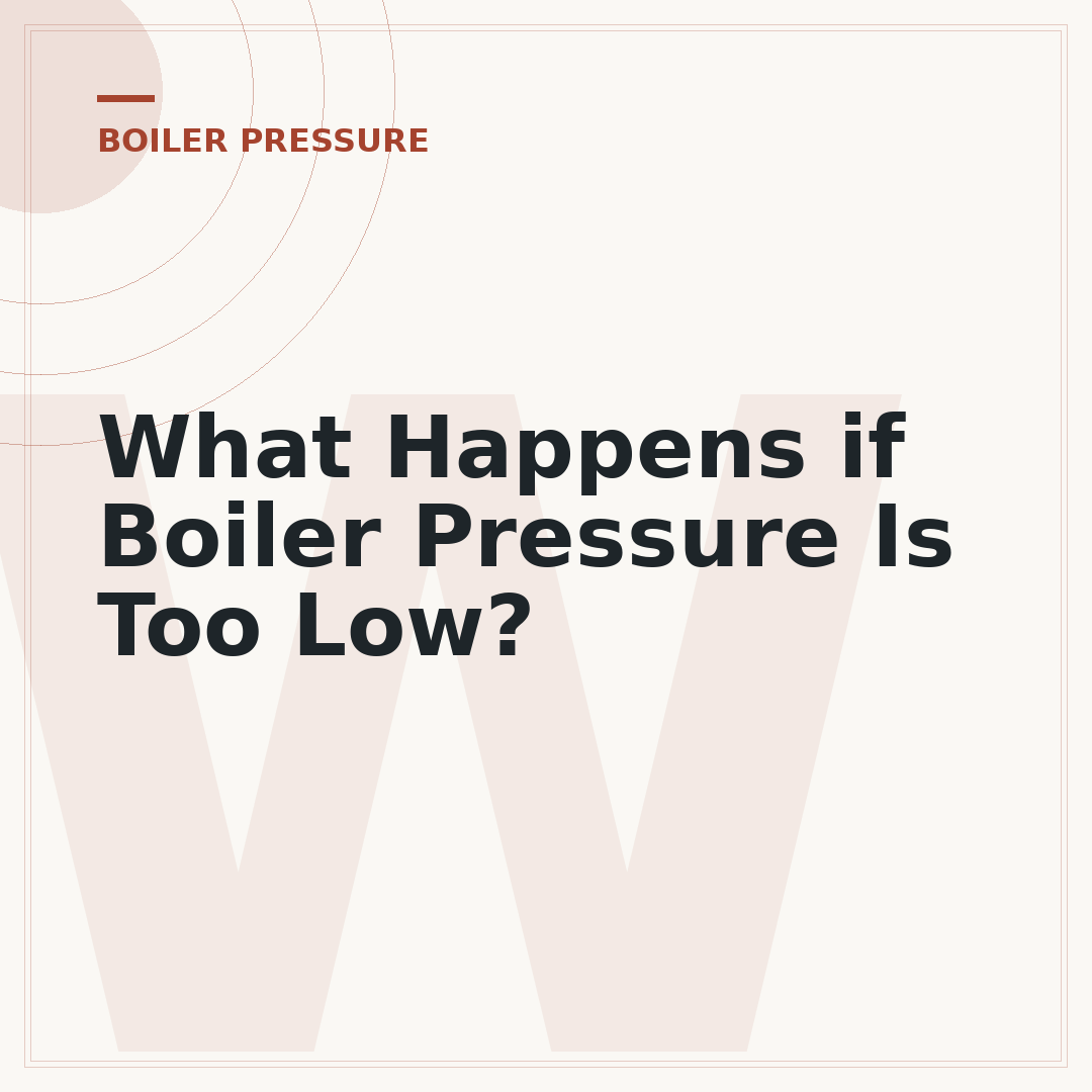 What Happens if Boiler Pressure Is Too Low?