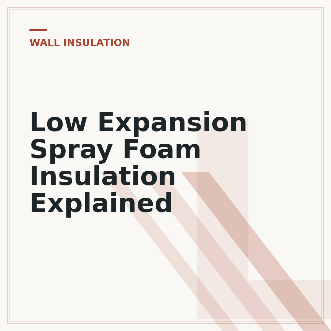 Low Expansion Spray Foam Insulation Explained