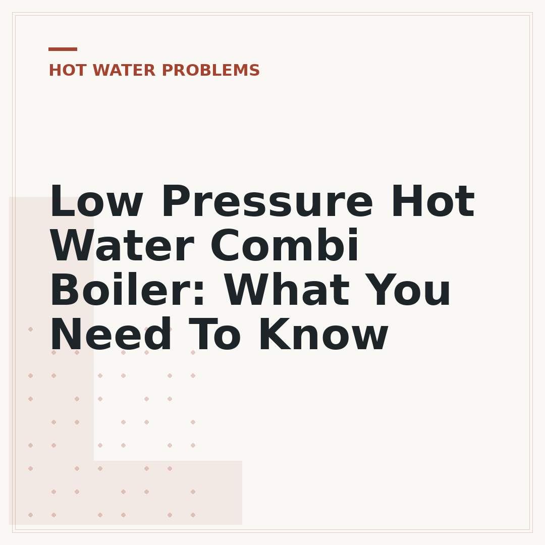 Low Pressure Hot Water Combi Boiler: What You Need To Know