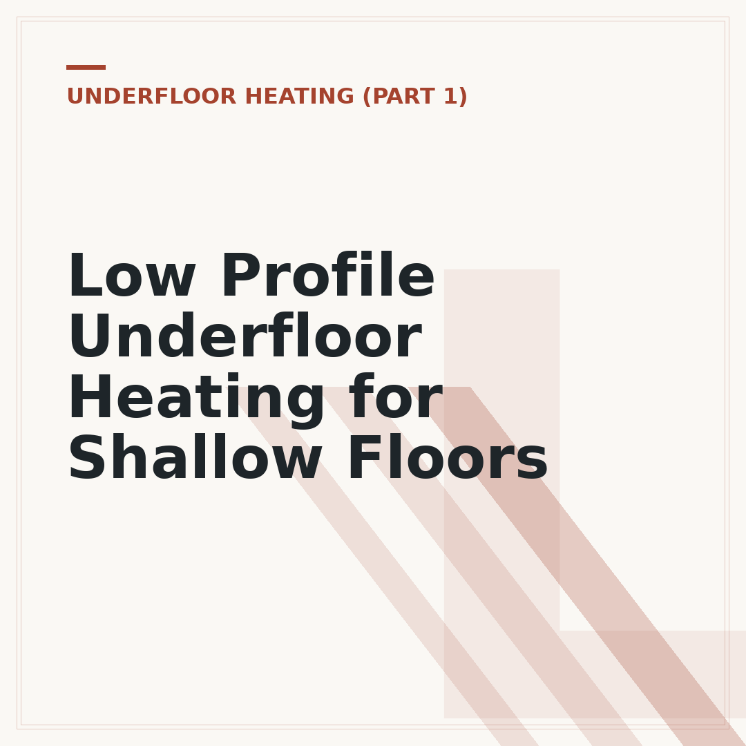 Low Profile Underfloor Heating for Shallow Floors