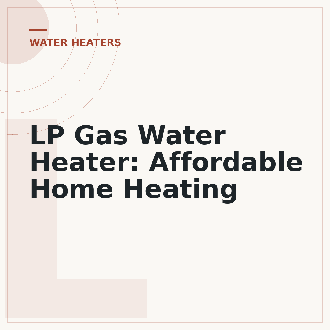 LP Gas Water Heater: Affordable Home Heating