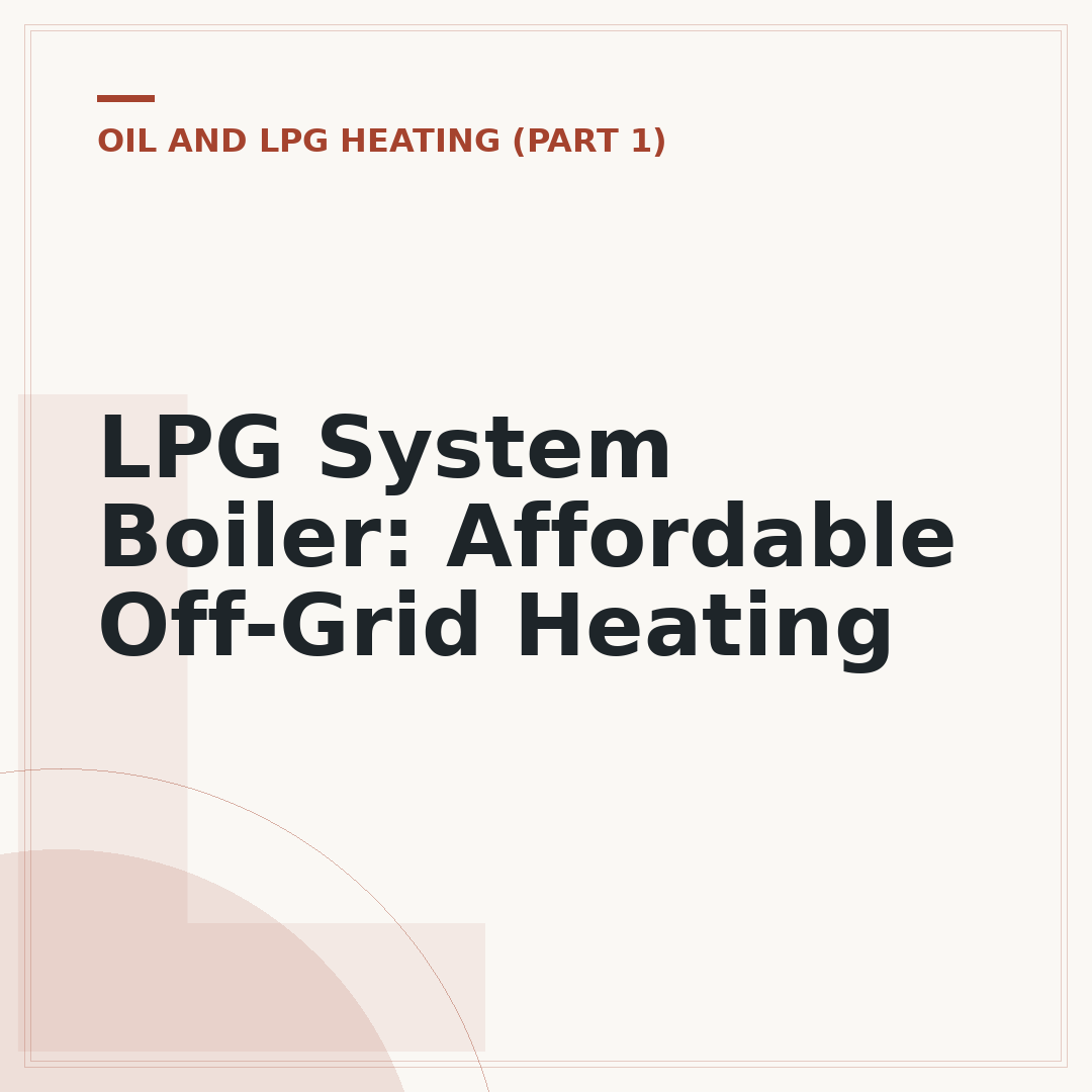 LPG System Boiler: Affordable Off-Grid Heating