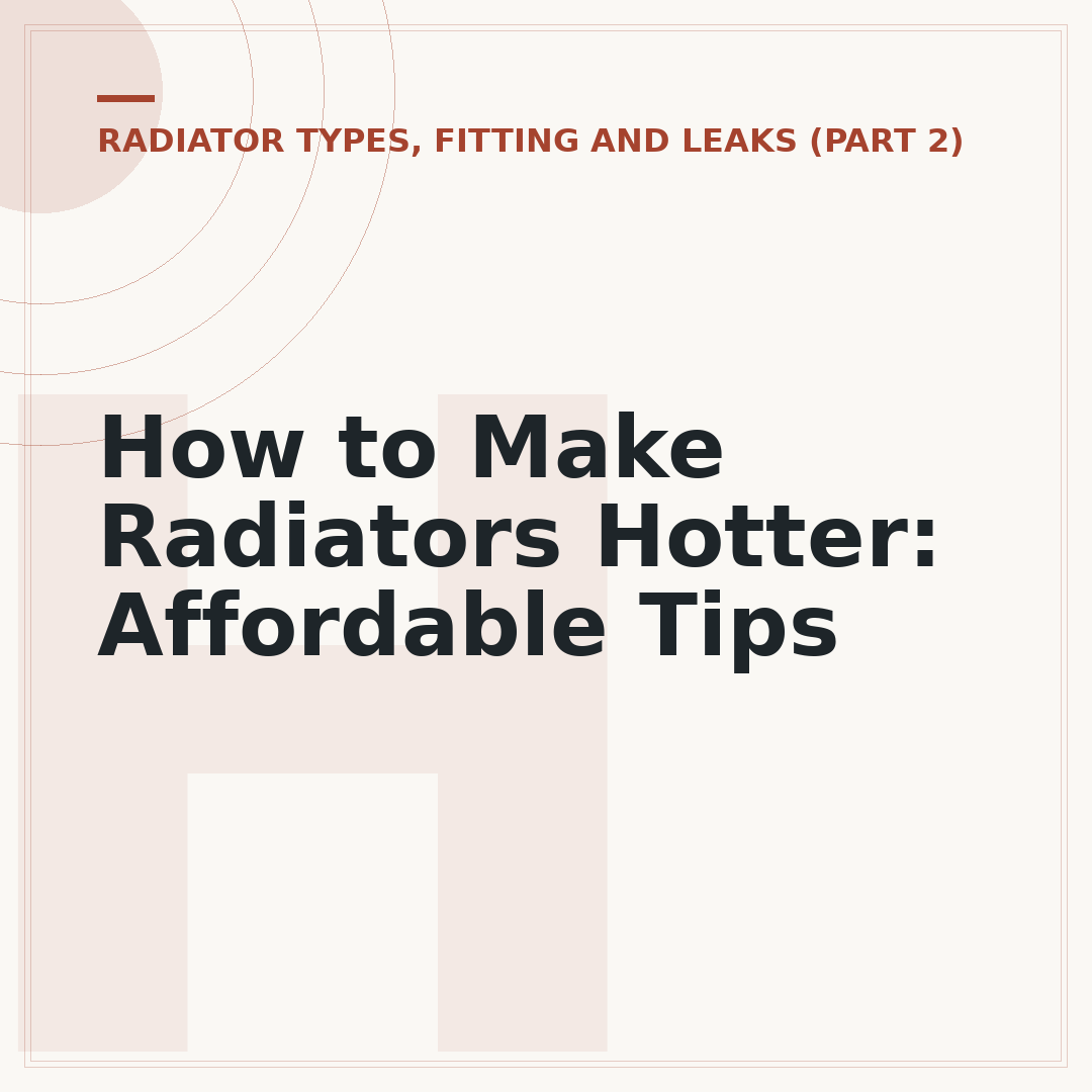 How to Make Radiators Hotter: Affordable Tips