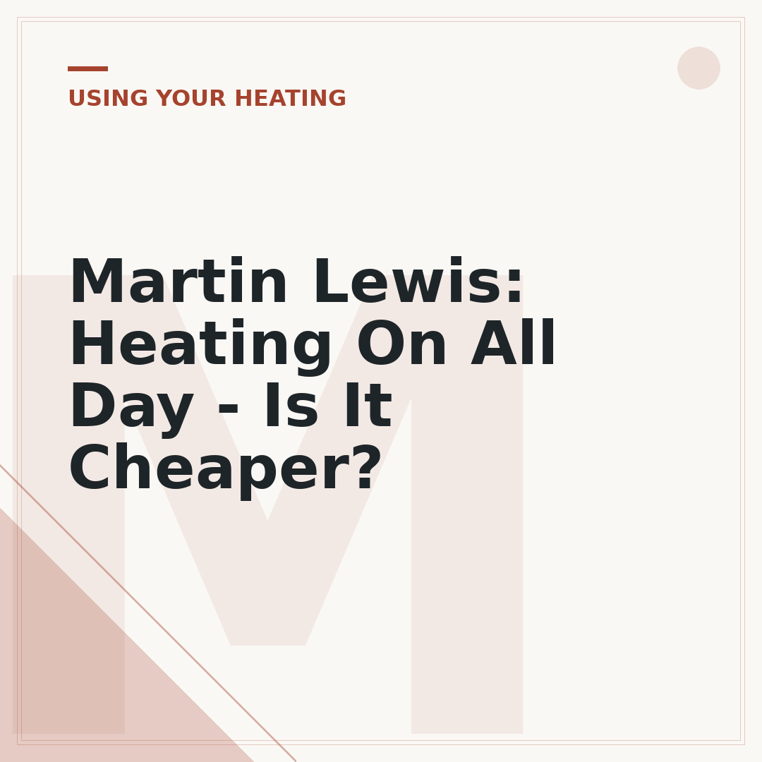 Martin Lewis: Heating On All Day - Is It Cheaper?