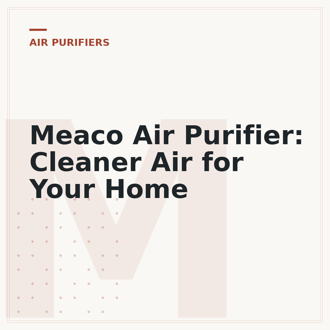 Meaco Air Purifier: Cleaner Air for Your Home