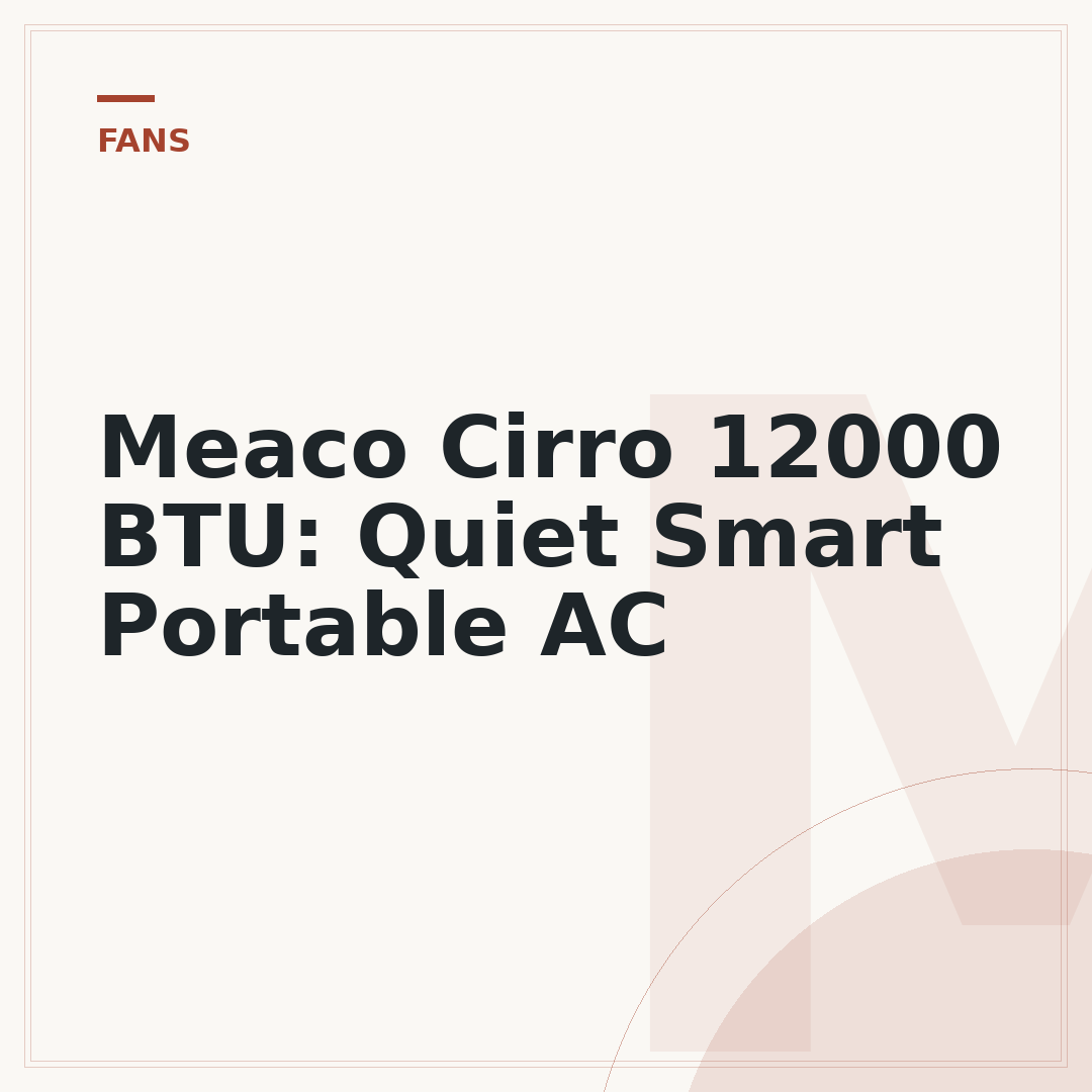 Meaco Cirro 12000 BTU: Quiet Smart Portable AC