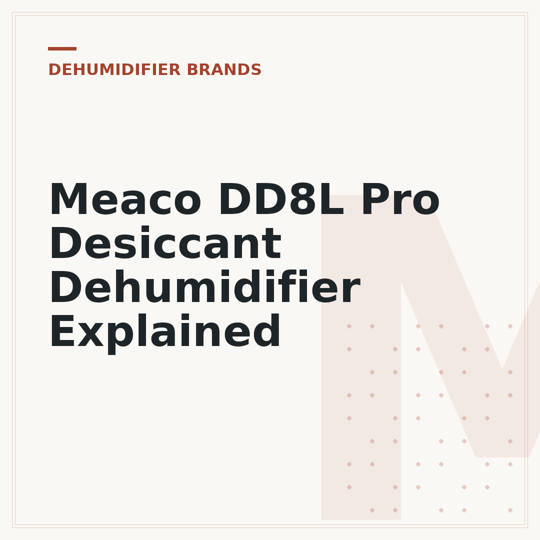 Meaco DD8L Pro Desiccant Dehumidifier Explained