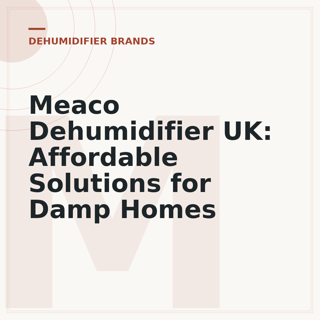 Meaco Dehumidifier UK: Affordable Solutions for Damp Homes
