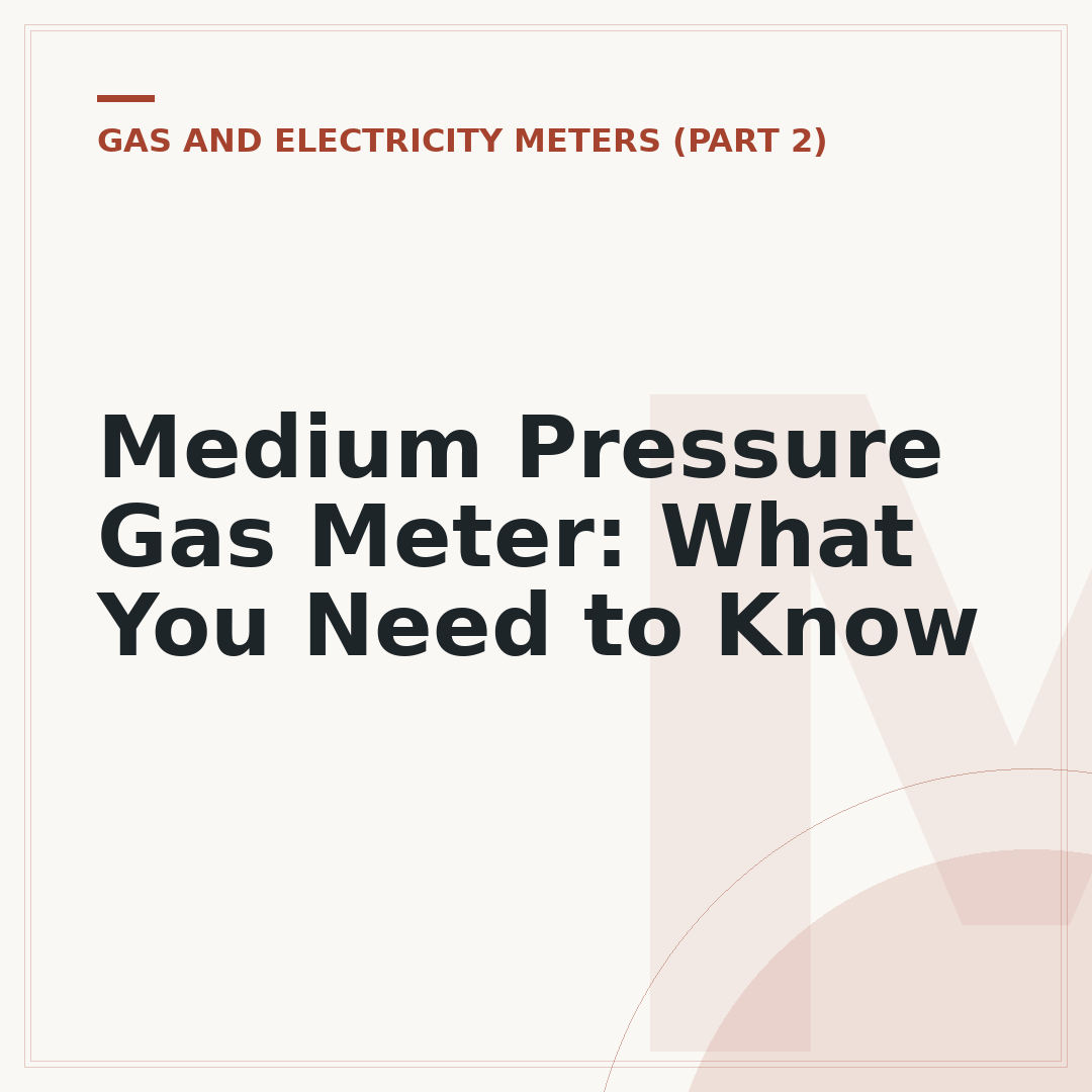 Medium Pressure Gas Meter: What You Need to Know