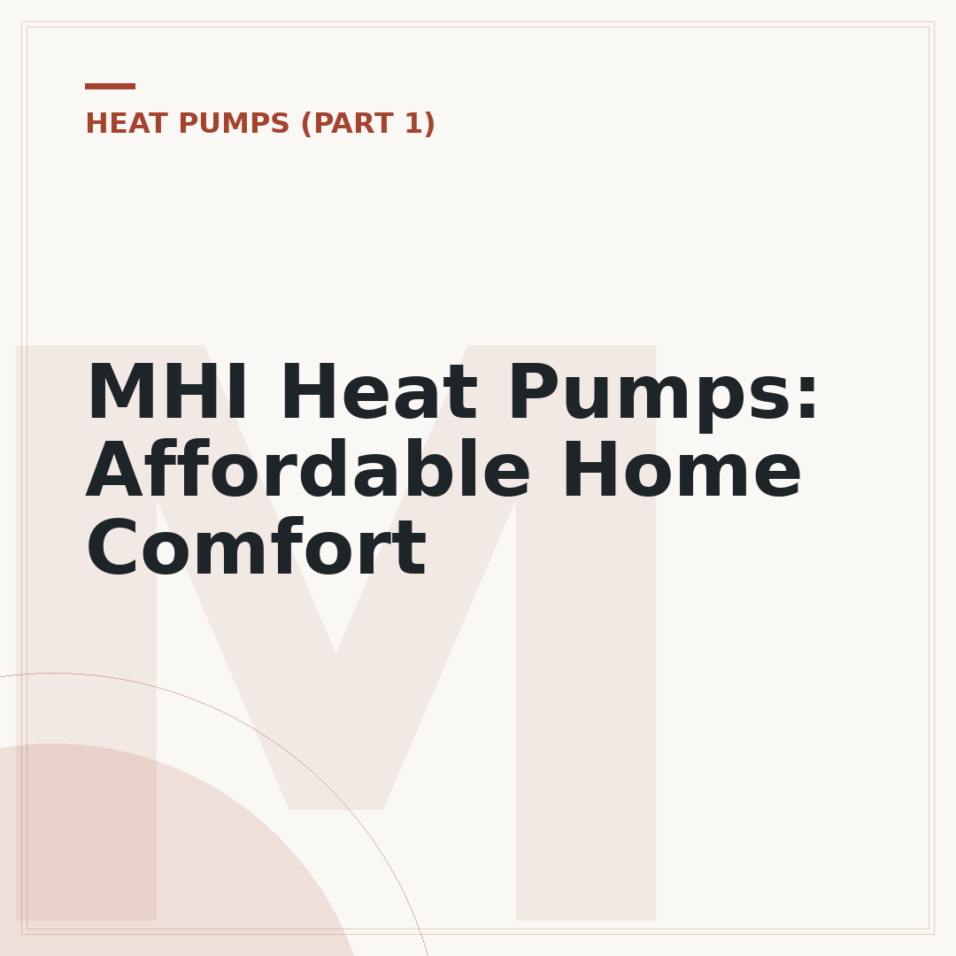 MHI Heat Pumps: Affordable Home Comfort