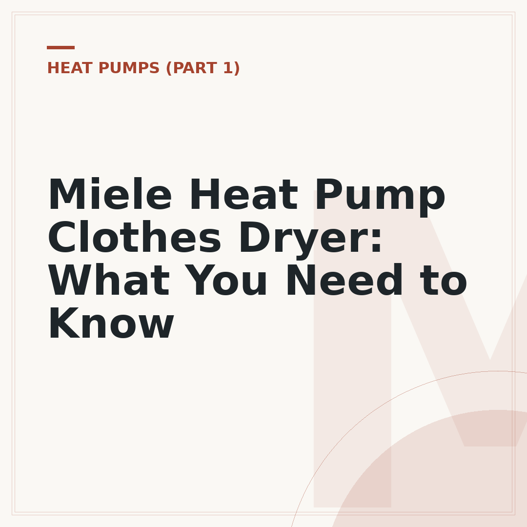Miele Heat Pump Clothes Dryer: What You Need to Know