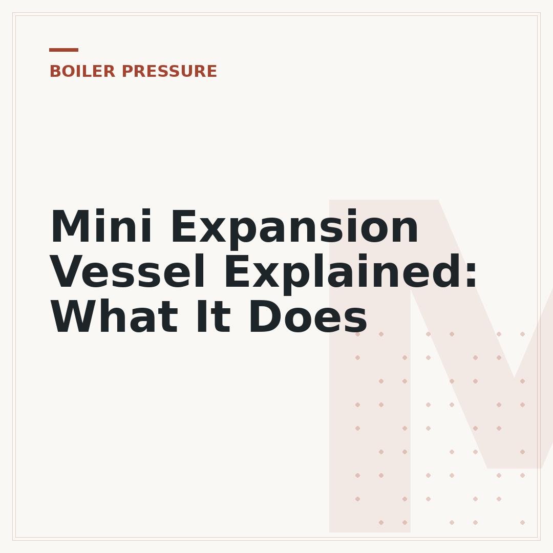 Mini Expansion Vessel Explained: What It Does
