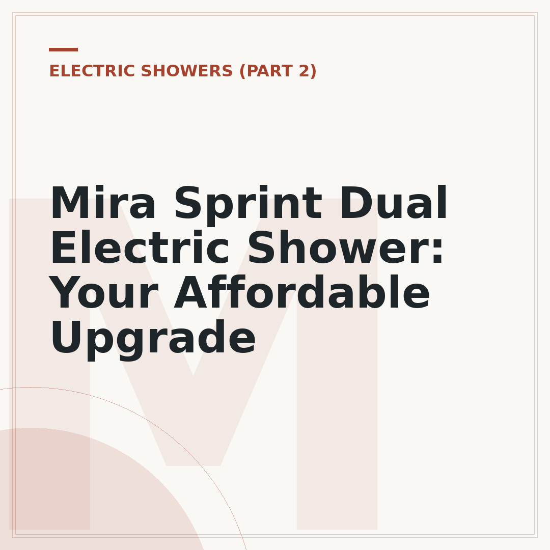 Mira Sprint Dual Electric Shower: Your Affordable Upgrade