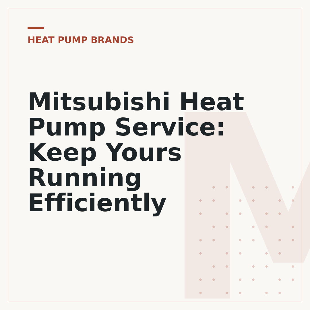 Mitsubishi Heat Pump Service: Keep Yours Running Efficiently