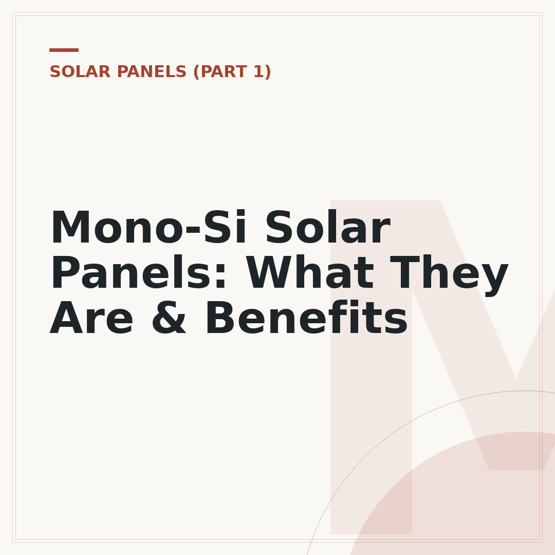 Mono-Si Solar Panels: What They Are & Benefits