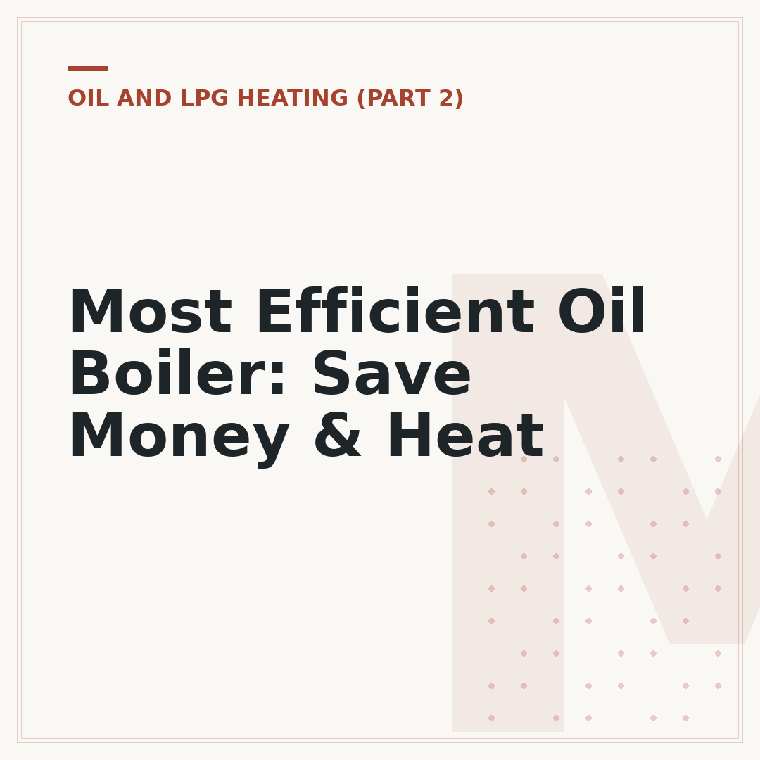 Most Efficient Oil Boiler: Save Money & Heat