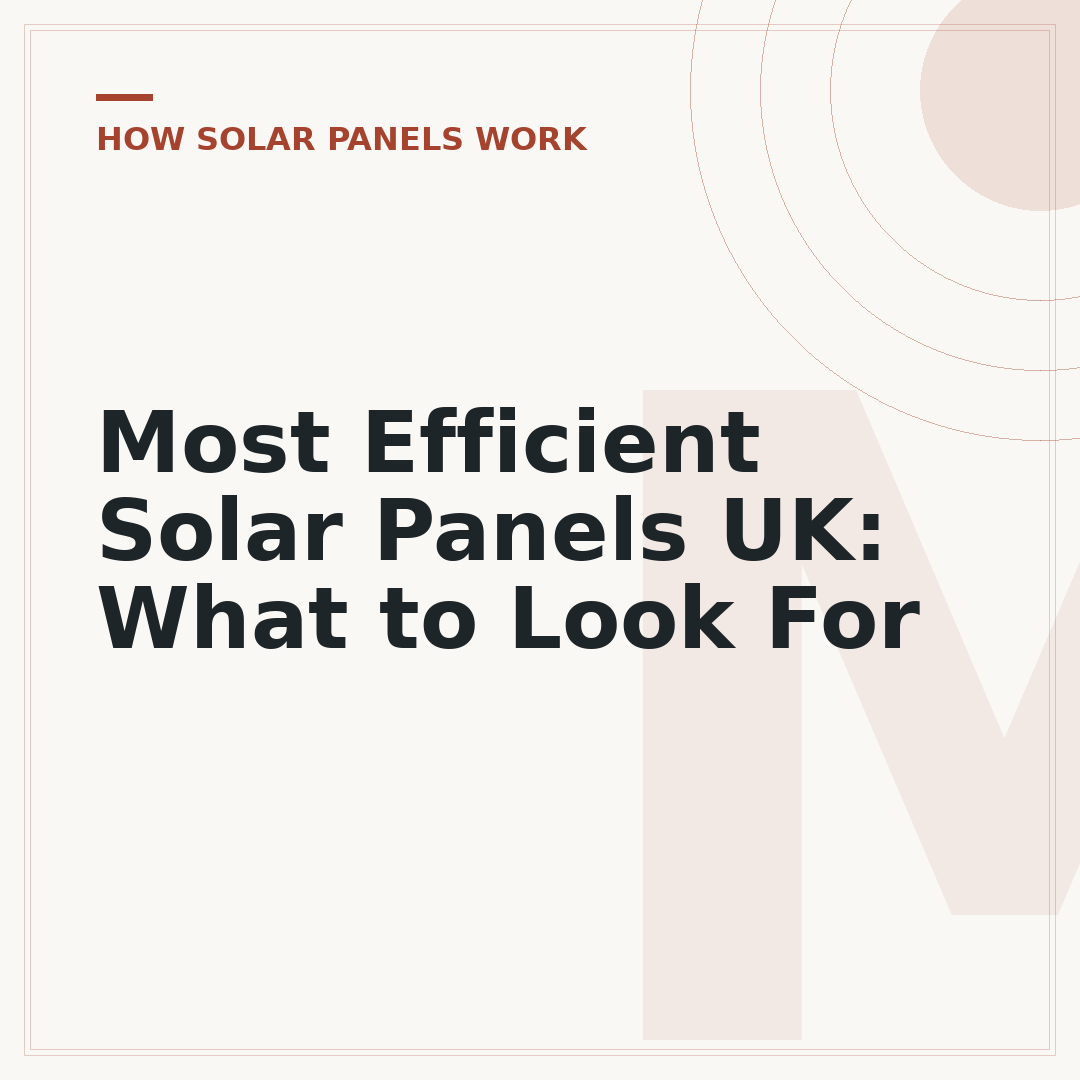 Most Efficient Solar Panels UK: What to Look For