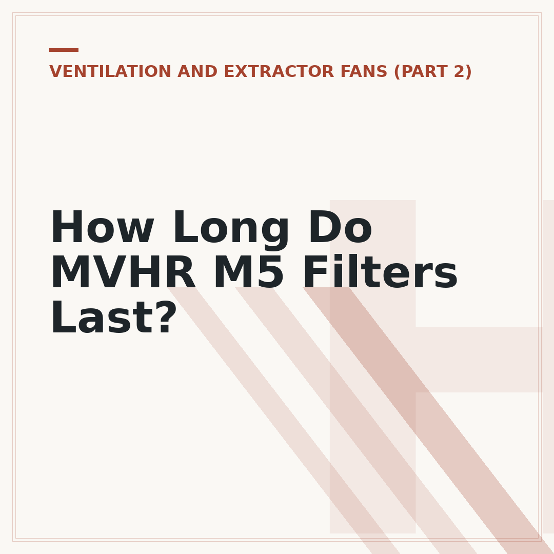 How Long Do MVHR M5 Filters Last?