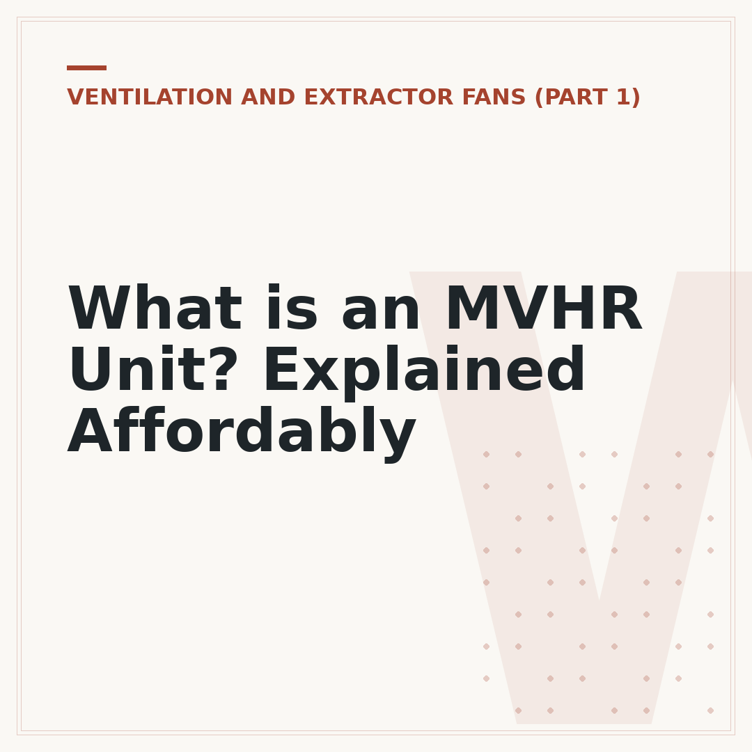 What is an MVHR Unit? Explained Affordably
