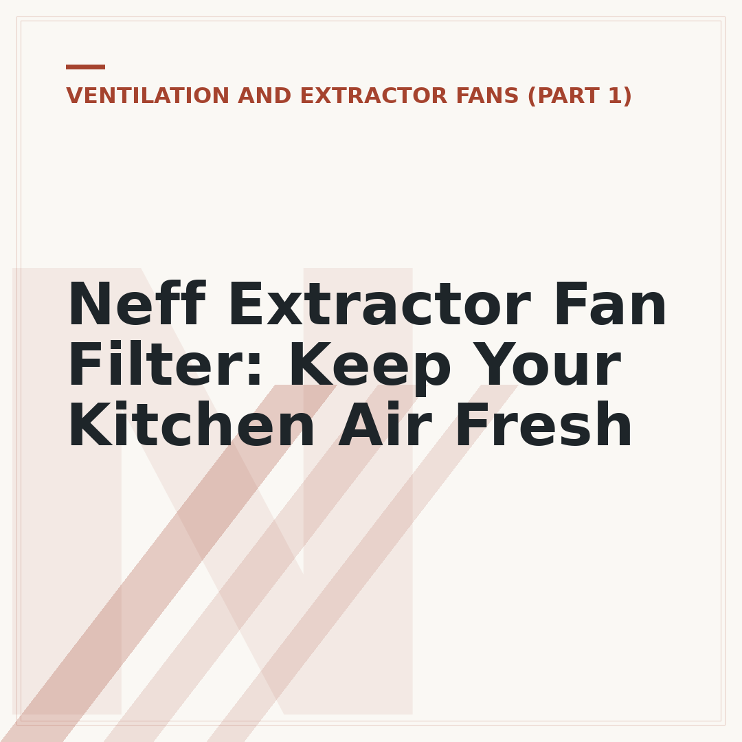 Neff Extractor Fan Filter: Keep Your Kitchen Air Fresh