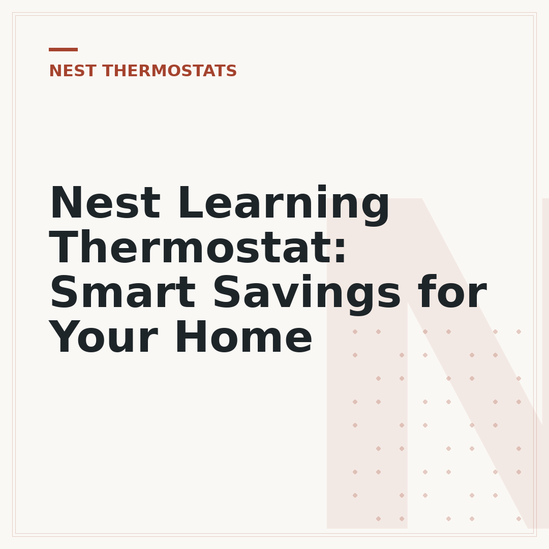 Nest Learning Thermostat: Smart Savings for Your Home