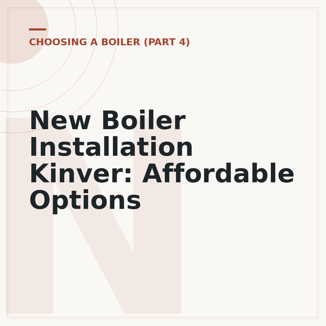 New Boiler Installation Kinver: Affordable Options