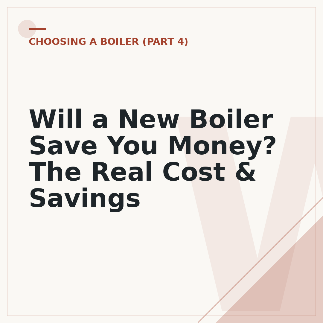 Will a New Boiler Save You Money? The Real Cost & Savings