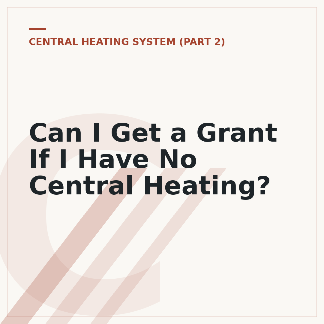 Can I Get a Grant If I Have No Central Heating?