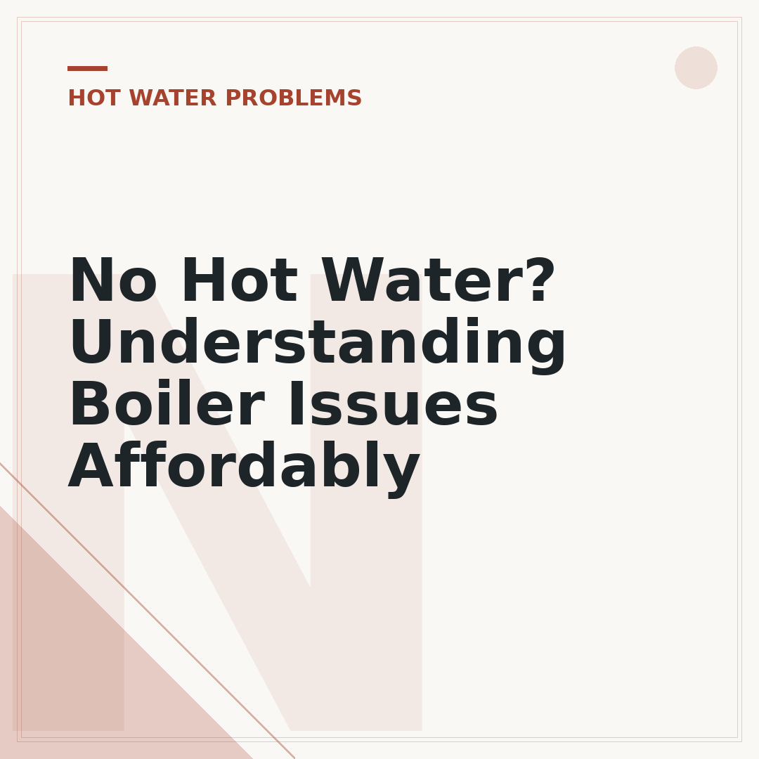 No Hot Water? Understanding Boiler Issues Affordably