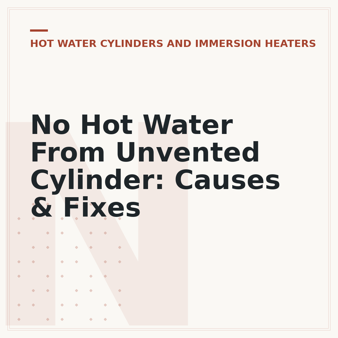 No Hot Water From Unvented Cylinder: Causes & Fixes