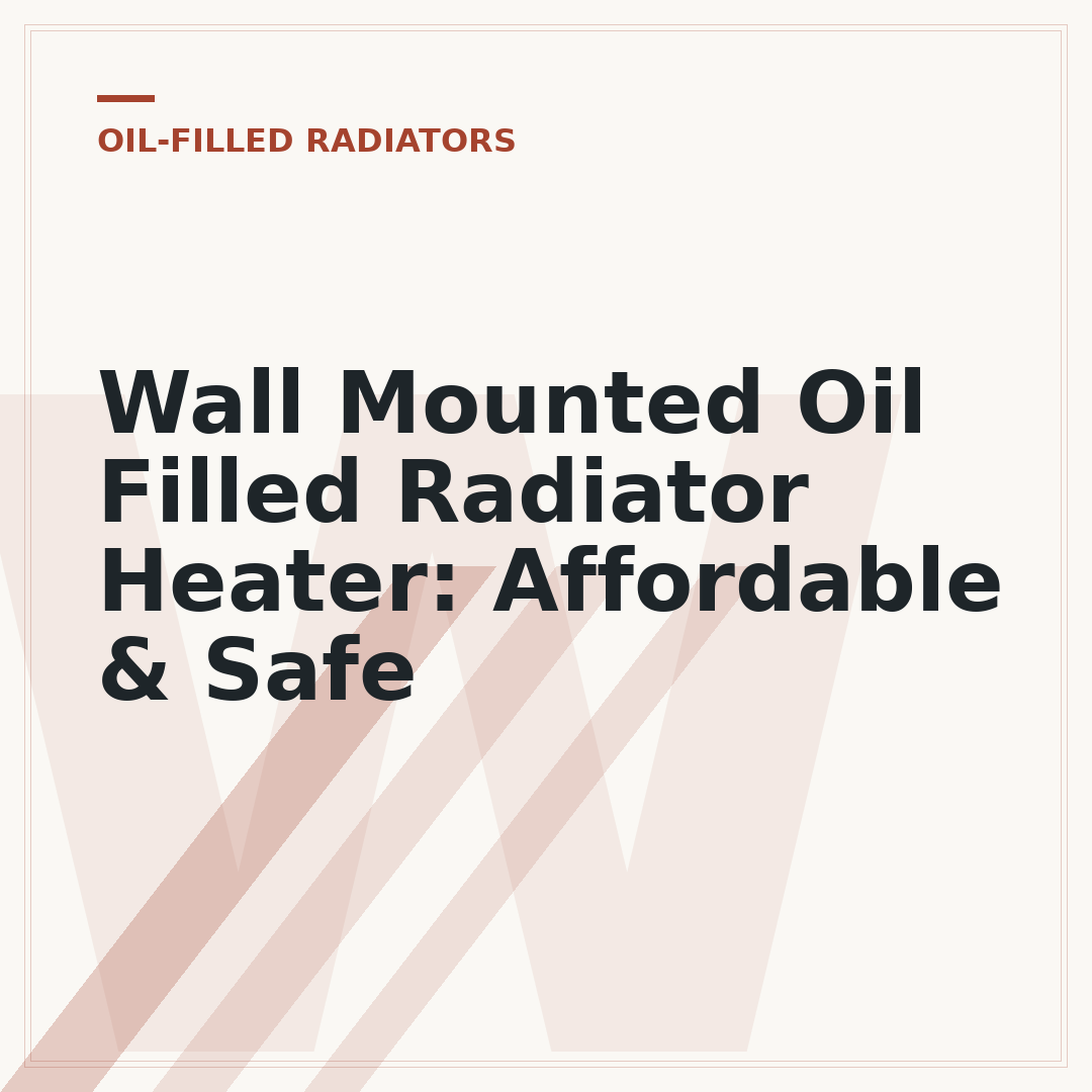 Wall Mounted Oil Filled Radiator Heater: Affordable & Safe