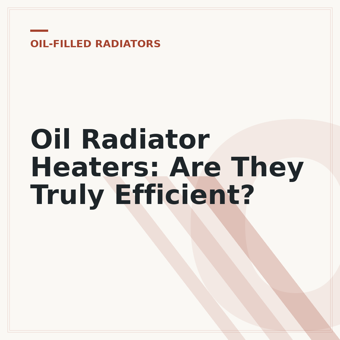 Oil Radiator Heaters: Are They Truly Efficient?