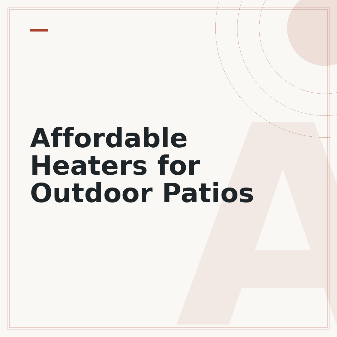 Affordable Heaters for Outdoor Patios