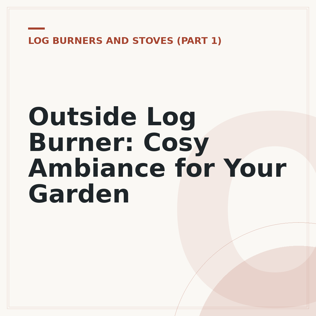 Outside Log Burner: Cosy Ambiance for Your Garden