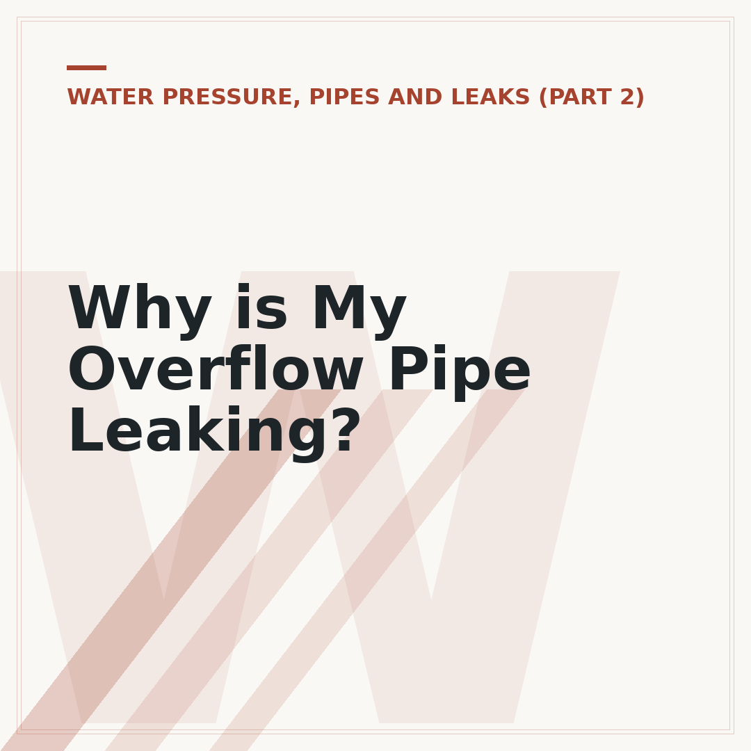 Why is My Overflow Pipe Leaking?