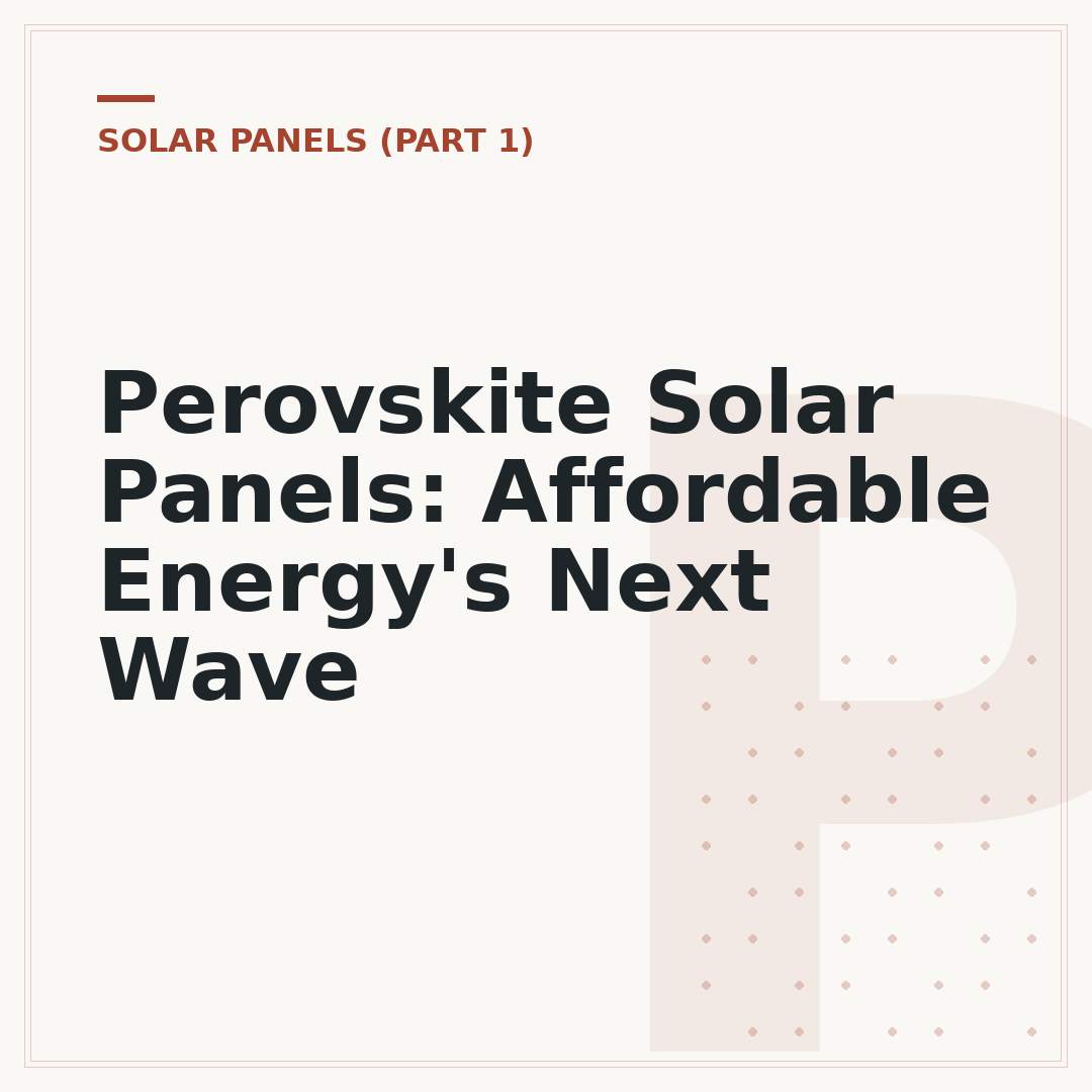 Perovskite Solar Panels: Affordable Energy's Next Wave