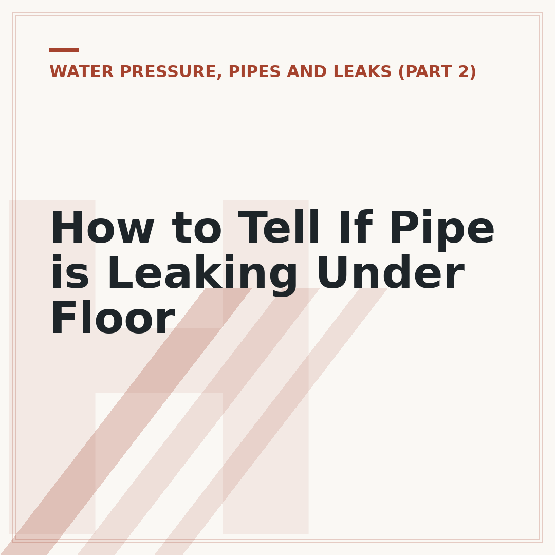 How to Tell If Pipe is Leaking Under Floor